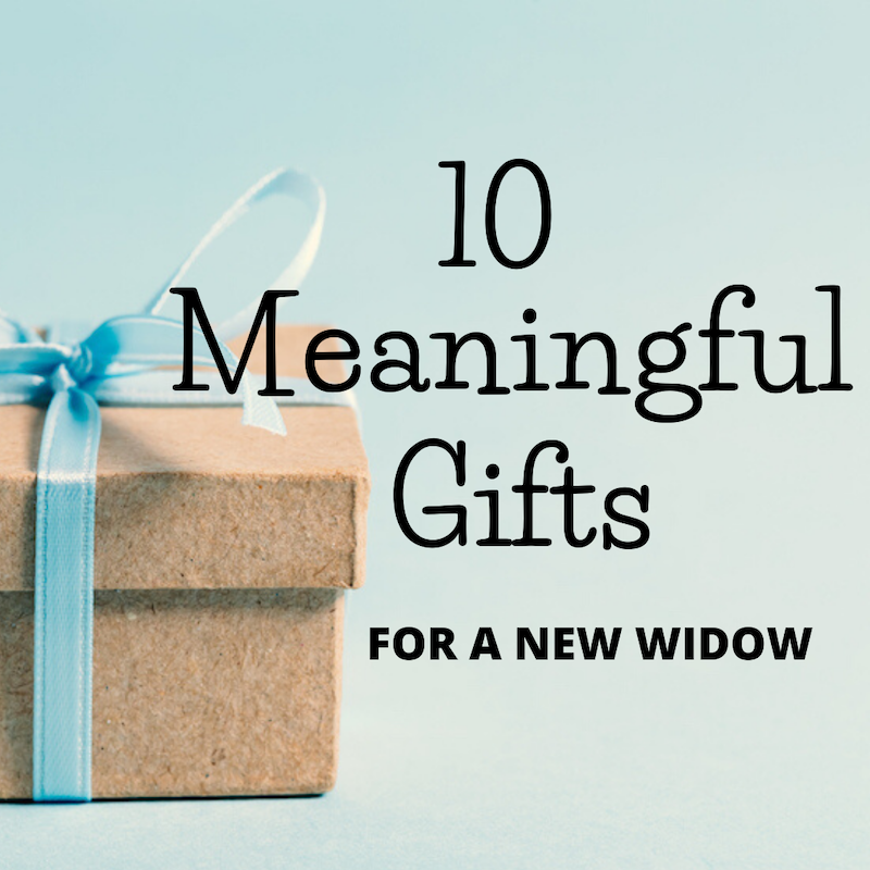 10 Meaningful Gifts For a New Widow 